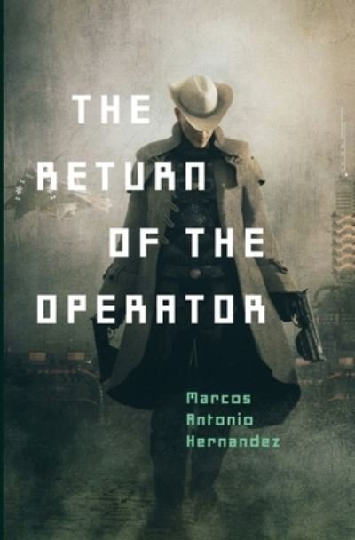 Cover for Marcos Antonio Hernandez · The Return of the Operator - Android City Chronicles (Paperback Book) (2018)