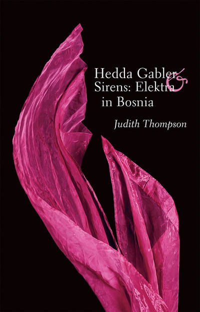 Cover for Judith Thompson · Hedda Gabler &amp; Sirens: Elektra in Bosnia: Two Plays (Paperback Book) (2017)