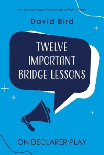 Cover for David Bird · Twelve Important Bridge Lessons on Declarer Play (Buch) (2023)