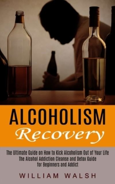 Cover for William Walsh · Alcoholism Recovery (Paperback Book) (2021)