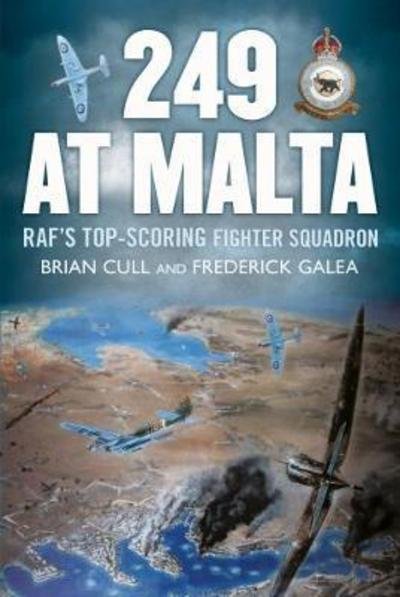249 at Malta: Raf'S Top-Scoring Fighter Squadron - Brian Cull - Livres - Fonthill Media Ltd - 9781781555545 - 22 septembre 2016