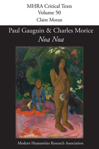 Cover for Claire Moran · 'Noa Noa' by Paul Gauguin and Charles Morice: with 'Manuscrit tire du &quot;Livre des metiers&quot; de Vehbi-Zumbul Zadi' by Paul Gauguin - Mhra Critical Texts (Paperback Book) (2017)