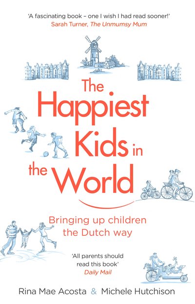 Cover for Rina Mae Acosta · The Happiest Kids in the World: Bringing up Children the Dutch Way (Pocketbok) (2018)