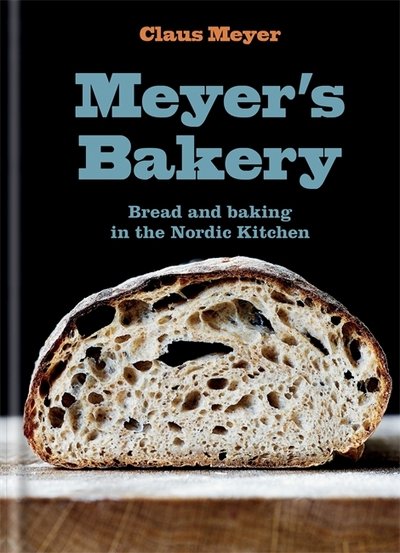 Meyer's Bakery: Bread and Baking in the Nordic Kitchen - Claus Meyer - Livros - Octopus Publishing Group - 9781784723545 - 2 de novembro de 2017