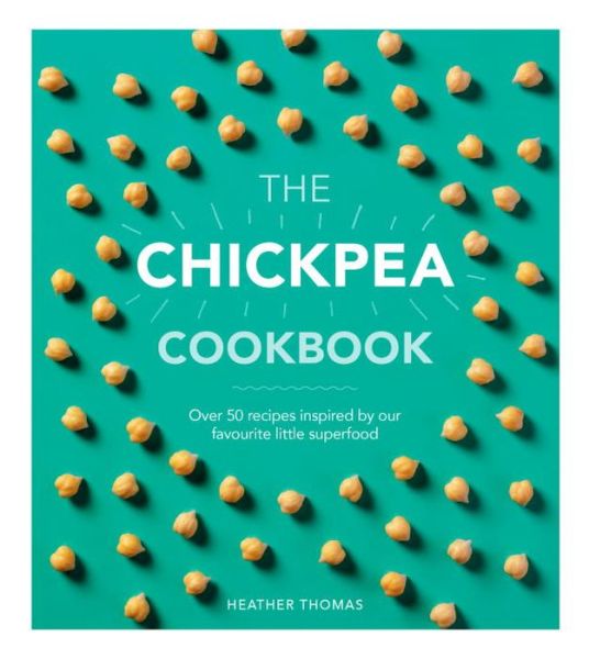 Cover for Heather Thomas · The Chickpea Cookbook (Hardcover Book) (2017)