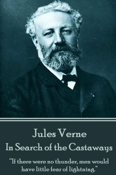 Cover for Jules Verne · Jules Verne - in Search of the Castaways: if There Were No Thunder, men Would Have Little Fear of Lightning. (Taschenbuch) (2015)