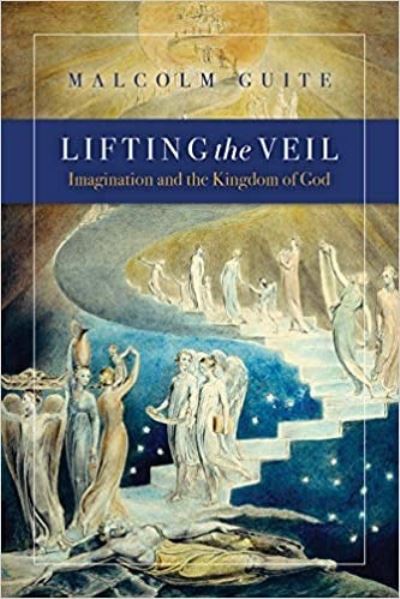 Cover for Malcolm Guite · Lifting the Veil: Imagination and the Kingdom of God (Paperback Book) (2022)