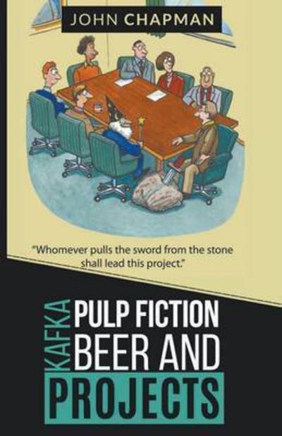 Cover for John Chapman · Kafka, Pulp Fiction, Beer and Projects (Paperback Bog) (2016)