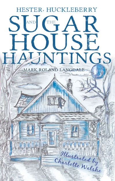 Cover for Mark Roland Langdale · Hester, Huckleberry and the Sugar House Hauntings (Paperback Book) (2017)