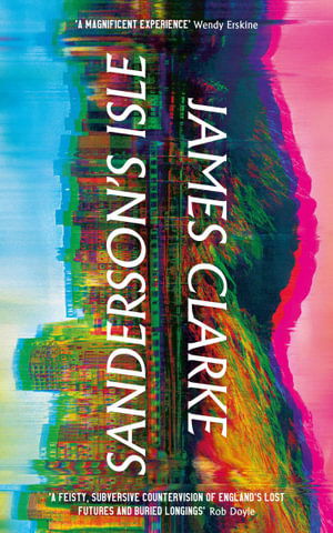 Cover for James Clarke · Sanderson’s Isle: 'A raucous, Technicolor scream' Sunday Times (Paperback Book) [Main edition] (2025)