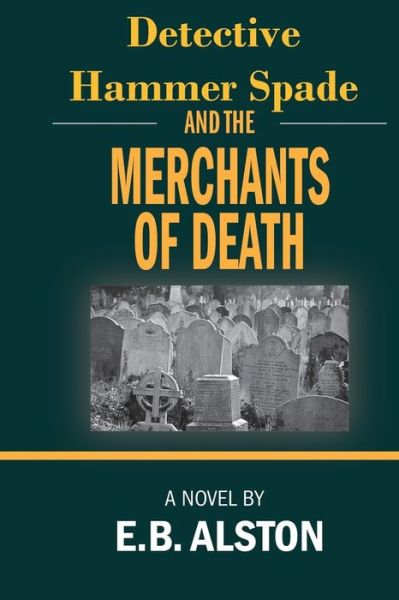 Cover for E B Alston · Hammer Spade and the Merchants of Death (Paperback Book) (2018)