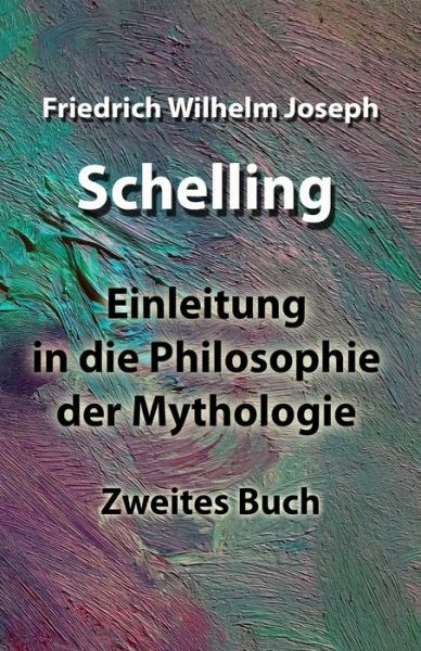 Cover for Friedrich Wilhelm Joseph Schelling · Einleitung in die Philosophie der Mythologie (Paperback Book) (2019)