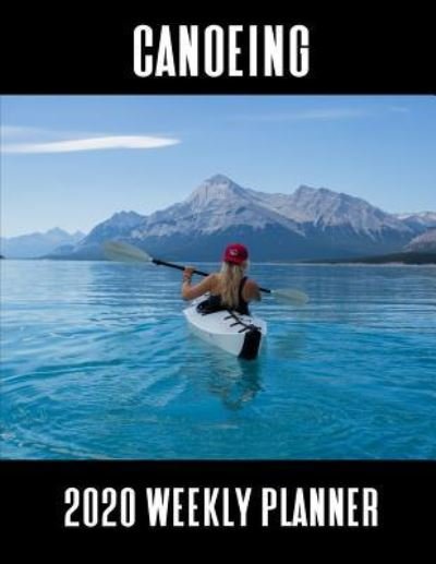 Cover for 1570 Publishing · Canoeing 2020 Weekly Planner (Taschenbuch) (2019)