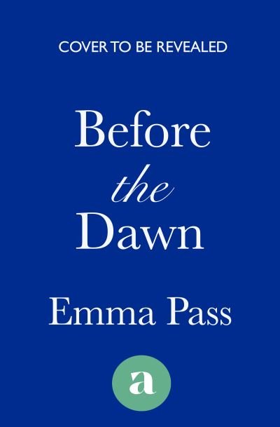 Cover for Emma Pass · Before the Dawn: An absolutely heartbreaking WW2 historical romance novel perfect for spring 2023! (Taschenbuch) (2023)