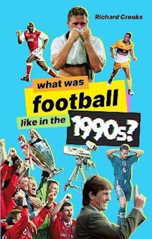 Cover for Richard Crooks · What Was Football Like in the 1990s? - What Was Football Like (Paperback Bog) (2022)