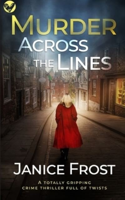 MURDER ACROSS THE LINES a totally gripping crime thriller full of twists - Janice Frost - Książki - Joffe Books - 9781804050545 - 9 grudnia 2021