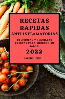 Cover for Carmen Puig · Recetas Rapidas Anti Inflamatorias 2022 (Paperback Book) (2022)