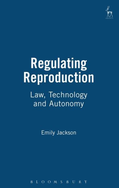 Cover for Emily Jackson · Regulating Reproduction: Law, Technology and Autonomy (Hardcover Book) (2001)