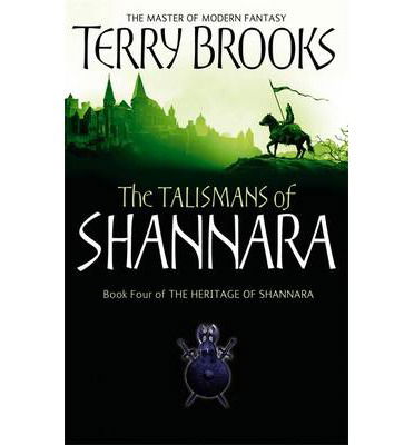 The Talismans Of Shannara: The Heritage of Shannara, book 4 - Heritage of Shannara - Terry Brooks - Bücher - Little, Brown Book Group - 9781841495545 - 5. Oktober 2006