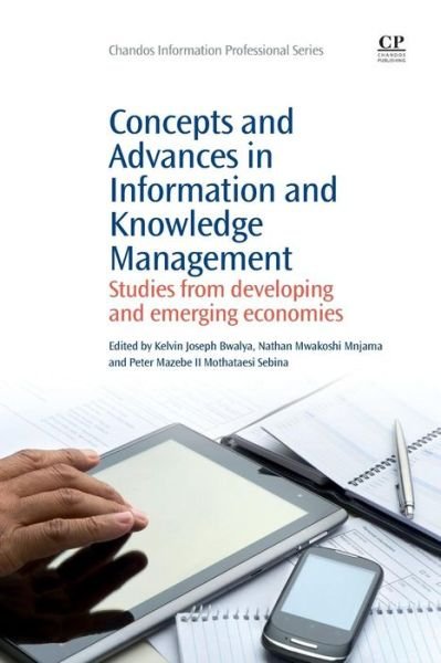 Cover for Kelvin Joseph Bwalya · Concepts and Advances in Information Knowledge Management: Studies from Developing and Emerging Economies - Chandos Information Professional Series (Paperback Book) (2014)