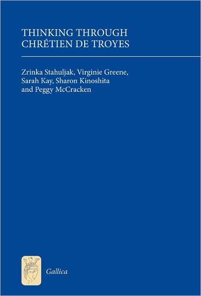 Cover for Zrinka Stahuljak · Thinking Through Chretien De Troyes - Gallica (Hardcover Book) (2011)