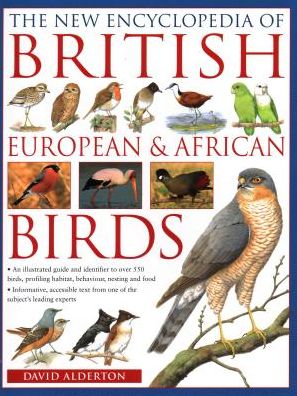 Cover for David Alderton · The British, European and African Birds, New Encyclopedia of: An illustrated guide and identifier to over 550 birds, profiling habitat, behaviour, nesting and food (Pocketbok) (2018)