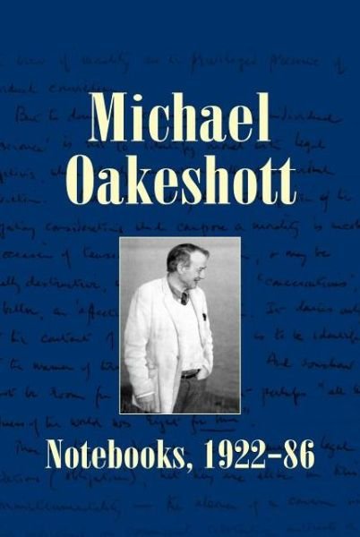 Cover for Michael Oakeshott · Michael Oakeshott: Notebooks, 1922-86 - Michael Oakeshott Selected Writings (Hardcover bog) (2014)