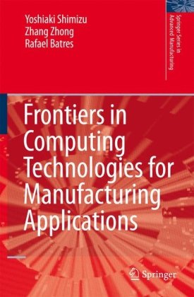 Cover for Yoshiaki Shimizu · Frontiers in Computing Technologies for Manufacturing Applications - Springer Series in Advanced Manufacturing (Hardcover Book) [2007 edition] (2007)