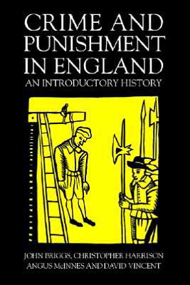 Crime And Punishment In England: An Introductory History - John Briggs - Böcker - Taylor & Francis Ltd - 9781857281545 - 27 juni 1996