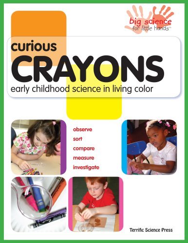 Cover for Lynn Hogue · Curious Crayons: Early Childhood Science in Living Color (Big Science for Little Hands) (Paperback Book) (2008)