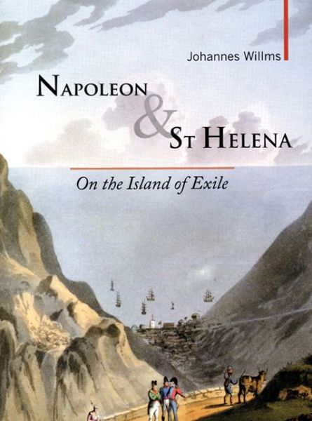 Cover for Johannes Willms · Napoleon &amp; St Helena: On the Island of Exile (Hardcover Book) (2008)