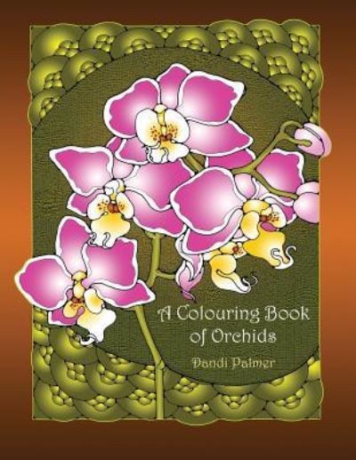 Cover for Dandi Palmer · A Colouring Book of Orchids (Paperback Book) (2017)