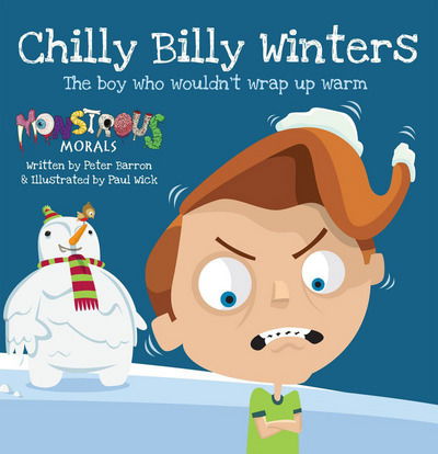 Chilly Billy Winters: The Boy Who Wouldn't Wrap Up Warm - Peter Barron - Books - Carpet Bombing Culture - 9781908211545 - November 1, 2016