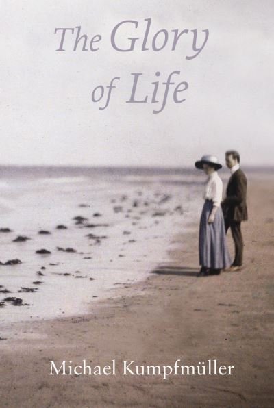 The Glory of Life - Michael Kumpfmuller - Books - Haus Publishing - 9781908323545 - September 1, 2014
