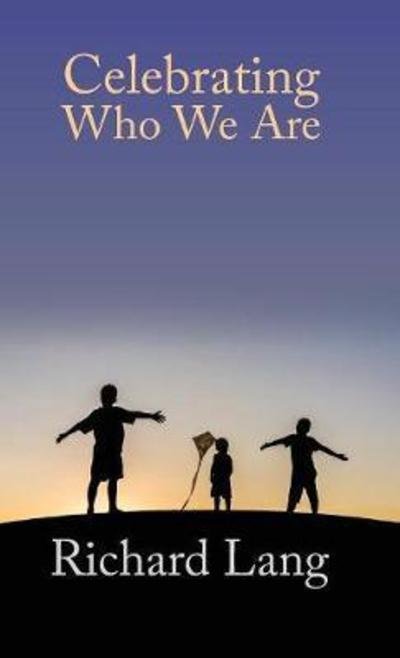 Cover for Richard Lang · Celebrating Who We Are (Hardcover Book) (2018)