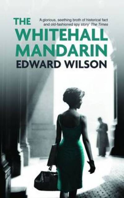 Cover for Edward Wilson · The Whitehall Mandarin: A gripping Cold War espionage thriller by a former special forces officer - William Catesby (Pocketbok) (2015)