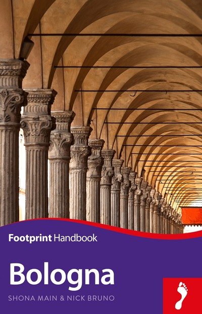 Footprint Handbooks: Bologna Handbook - Shona Main - Livros - Footprint Travel Guides - 9781911082545 - 19 de fevereiro de 2019