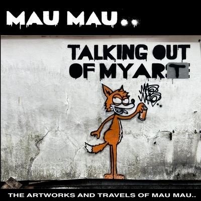 Cover for Mau Mau · Talking Out Of My Art: The Artworks and Travels of Mau Mau (Inbunden Bok) (2024)