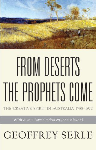 Cover for Geoffrey Serle · From Deserts the Prophets Come: The Creative Spirit in Australia 1788–1972 - Monash Classics (Paperback Book) [New edition] (2014)