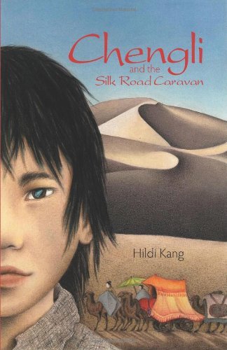 Cover for Hildi Kang · Chengli and the Silk Road Caravan (Hardcover Book) (2011)