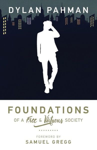 Cover for Dylan Pahman · Foundations of a Free &amp; Virtuous Society (Paperback Book) (2017)