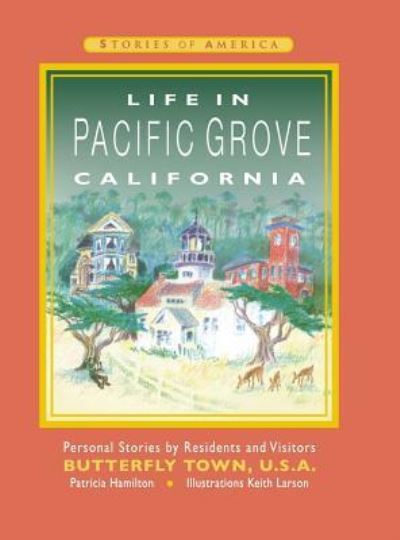 Cover for Patricia Ann Hamilton · Life in Pacific Grove California (Hardcover Book) (2017)