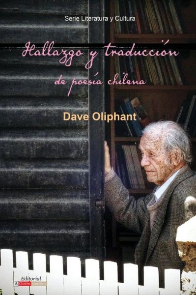 Cover for Dave Oliphant · Hallazgo y traduccion de poesia chilena - Literatura y Cultura (Paperback Book) (2018)