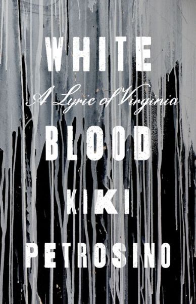 Cover for Kiki Petrosino · White Blood A Lyric of Virginia (Paperback Book) (2020)