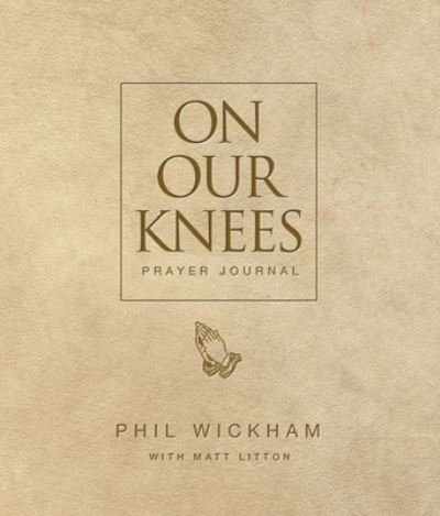 Cover for Phil Wickham · On Our Knees Prayer Journal (Book) (2023)