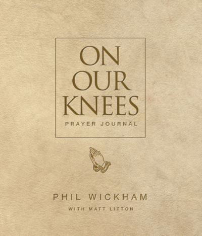 Cover for Phil Wickham · On Our Knees Prayer Journal (Bok) (2023)