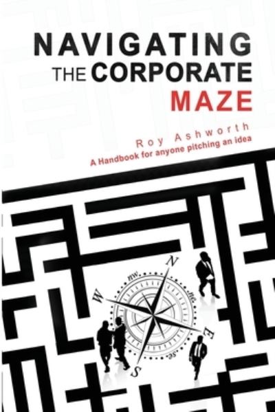 Cover for Roy Ashworth · Navigating the Corporate Maze (Book) (2022)