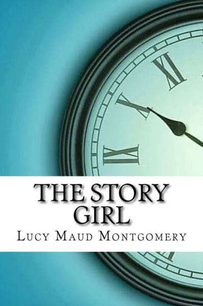 The Story Girl - Lucy Maud Montgomery - Books - Createspace Independent Publishing Platf - 9781974069545 - August 8, 2017