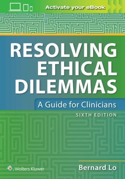 Resolving Ethical Dilemmas - Lo, Dr. Bernard, MD - Böcker - Wolters Kluwer Health - 9781975103545 - 20 mars 2019