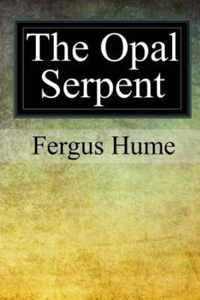 Fergus Hume · The Opal Serpent (Paperback Book) (2017)
